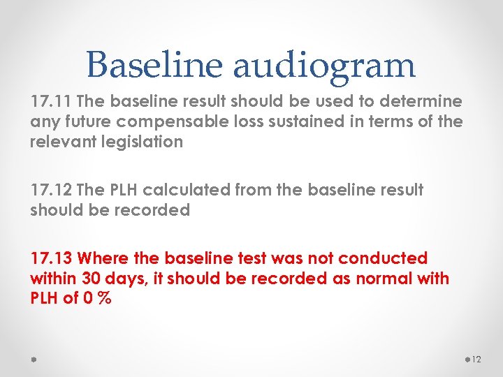 Baseline audiogram 17. 11 The baseline result should be used to determine any future
