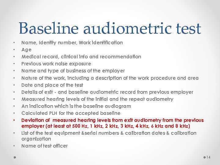 Baseline audiometric test • • • • Name, Identity number, Work identification Age Medical