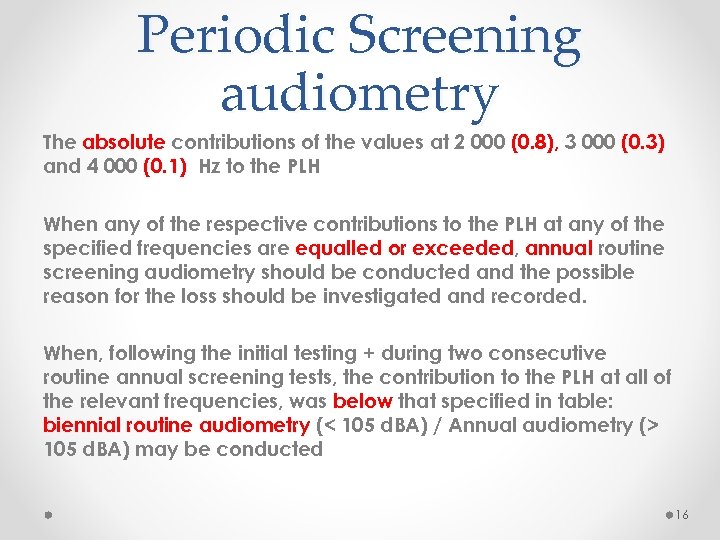 Periodic Screening audiometry The absolute contributions of the values at 2 000 (0. 8),