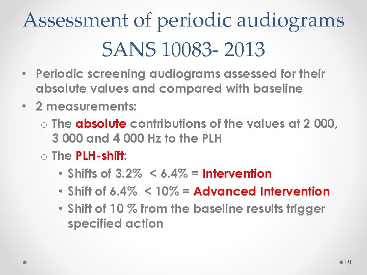 Assessment of periodic audiograms SANS 10083 - 2013 • Periodic screening audiograms assessed for