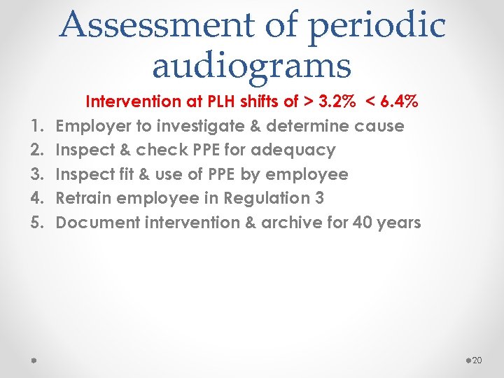 Assessment of periodic audiograms 1. 2. 3. 4. 5. Intervention at PLH shifts of