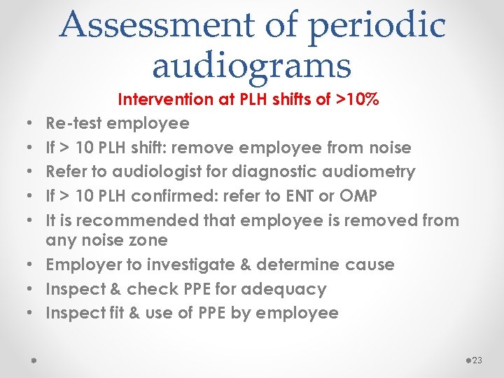Assessment of periodic audiograms • • Intervention at PLH shifts of >10% Re-test employee