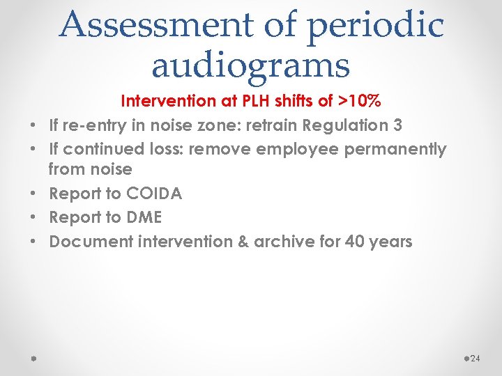 Assessment of periodic audiograms • • • Intervention at PLH shifts of >10% If