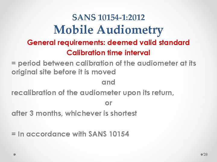 SANS 10154 -1: 2012 Mobile Audiometry General requirements: deemed valid standard Calibration time interval