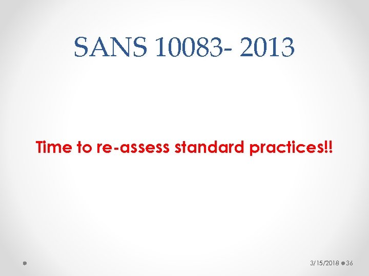 SANS 10083 - 2013 Time to re-assess standard practices!! 3/15/2018 36 