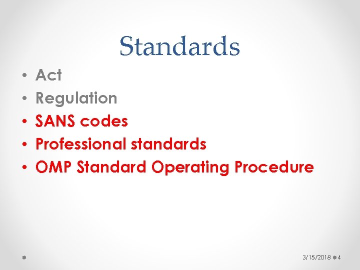 Standards • • • Act Regulation SANS codes Professional standards OMP Standard Operating Procedure