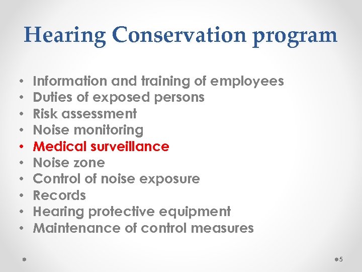 Hearing Conservation program • • • Information and training of employees Duties of exposed