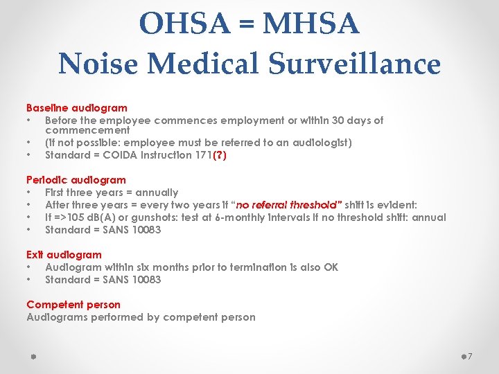 OHSA = MHSA Noise Medical Surveillance Baseline audiogram • Before the employee commences employment
