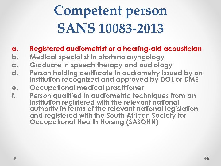 Competent person SANS 10083 -2013 a. b. c. d. e. f. Registered audiometrist or