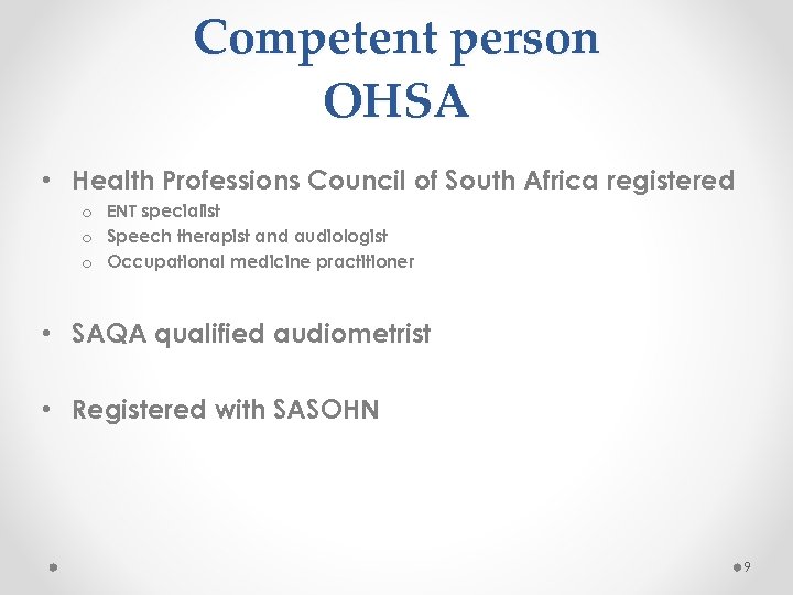 Competent person OHSA • Health Professions Council of South Africa registered o ENT specialist