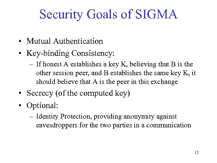 Security Goals of SIGMA • Mutual Authentication • Key-binding Consistency: – If honest A