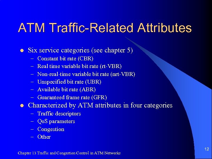 ATM Traffic-Related Attributes l Six service categories (see chapter 5) – – – l