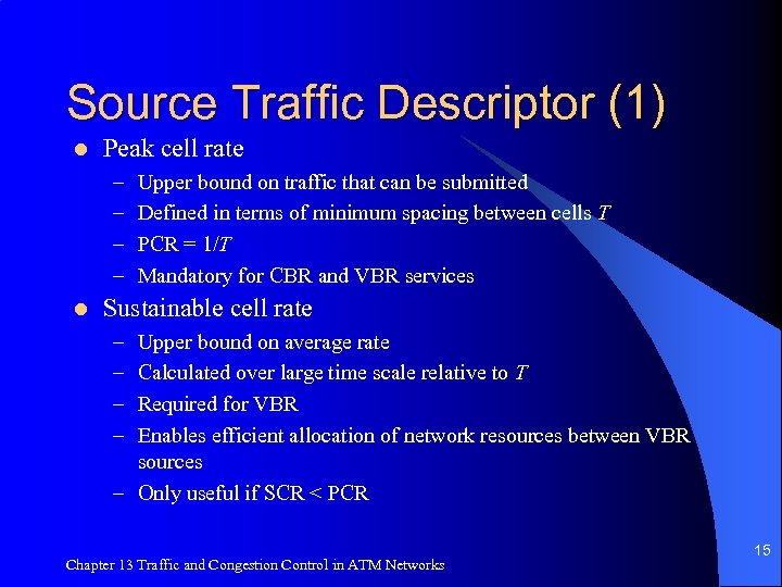Source Traffic Descriptor (1) l Peak cell rate – – l Upper bound on