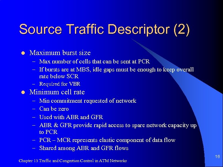 Source Traffic Descriptor (2) l Maximum burst size – Max number of cells that
