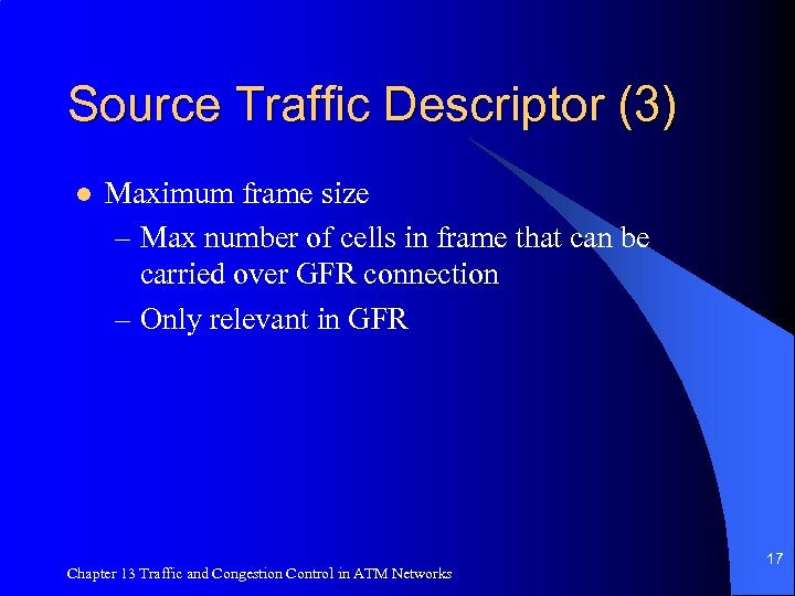 Source Traffic Descriptor (3) l Maximum frame size – Max number of cells in