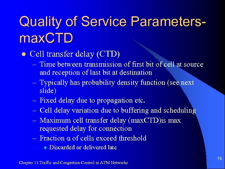 Quality of Service Parametersmax. CTD l Cell transfer delay (CTD) – Time between transmission