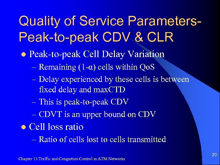 Quality of Service Parameters. Peak-to-peak CDV & CLR l Peak-to-peak Cell Delay Variation –