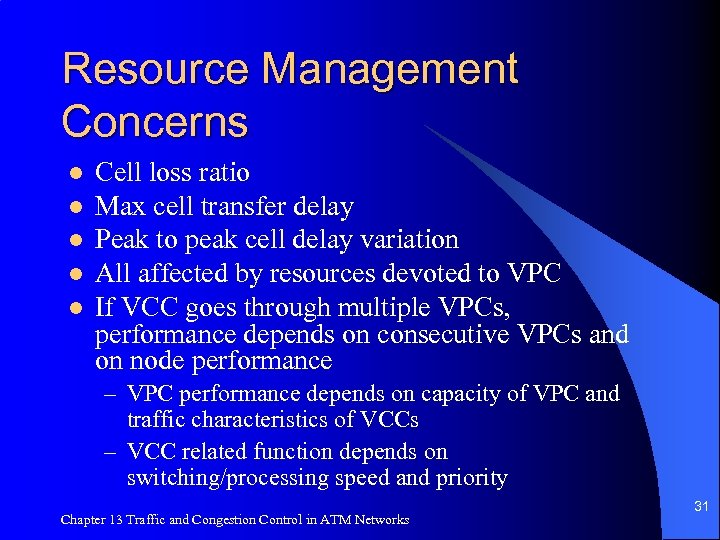 Resource Management Concerns l l l Cell loss ratio Max cell transfer delay Peak