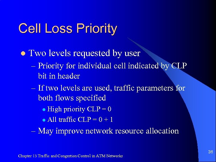 Cell Loss Priority l Two levels requested by user – Priority for individual cell