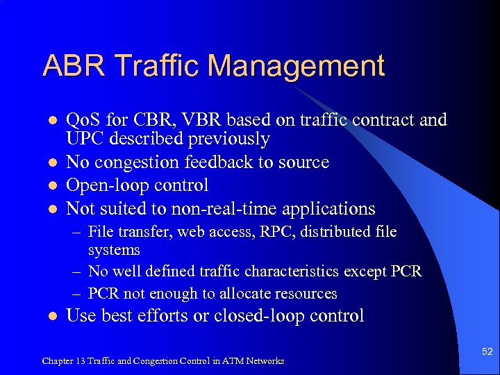 ABR Traffic Management l l Qo. S for CBR, VBR based on traffic contract