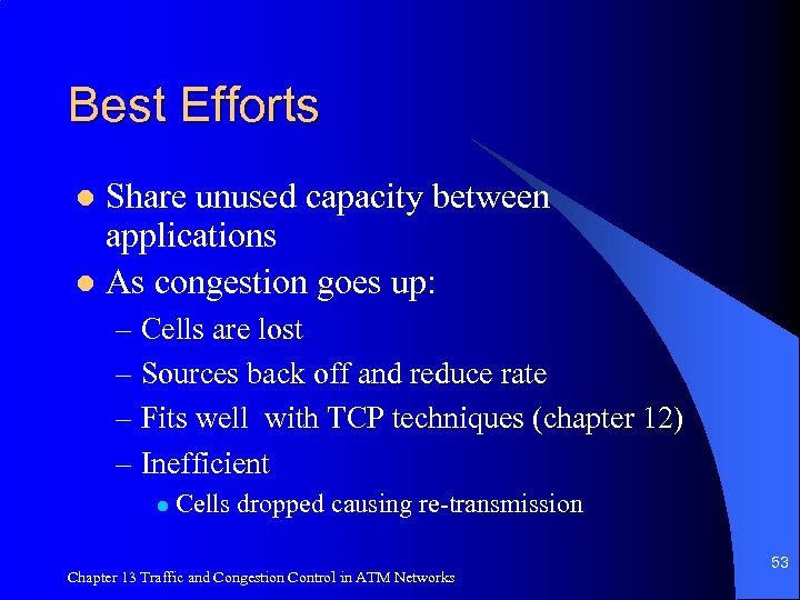 Best Efforts Share unused capacity between applications l As congestion goes up: l –