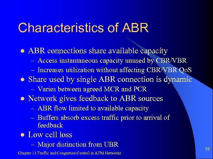 Characteristics of ABR l ABR connections share available capacity – Access instantaneous capacity unused
