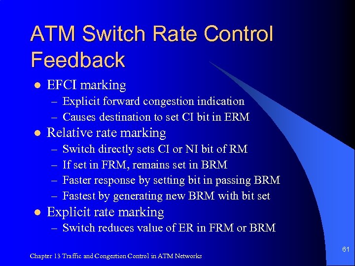 ATM Switch Rate Control Feedback l EFCI marking – Explicit forward congestion indication –