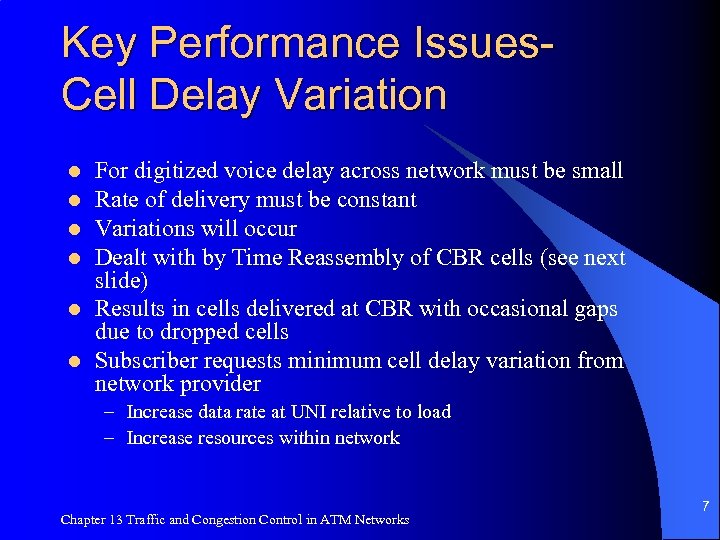Key Performance Issues. Cell Delay Variation l l l For digitized voice delay across