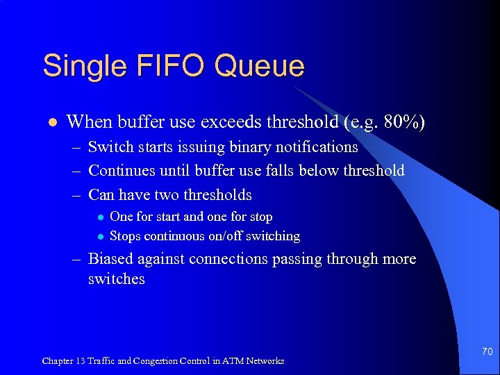 Single FIFO Queue l When buffer use exceeds threshold (e. g. 80%) – Switch
