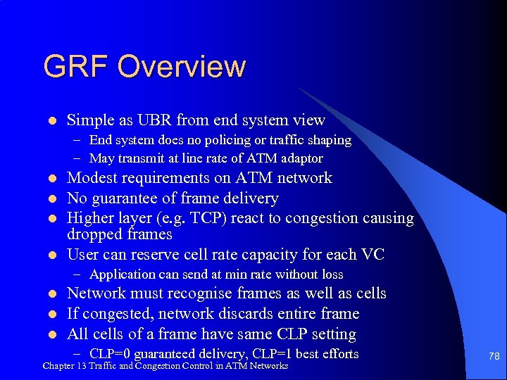 GRF Overview l Simple as UBR from end system view – End system does