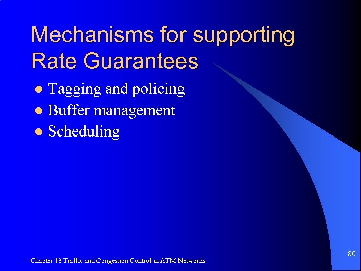 Mechanisms for supporting Rate Guarantees Tagging and policing l Buffer management l Scheduling l