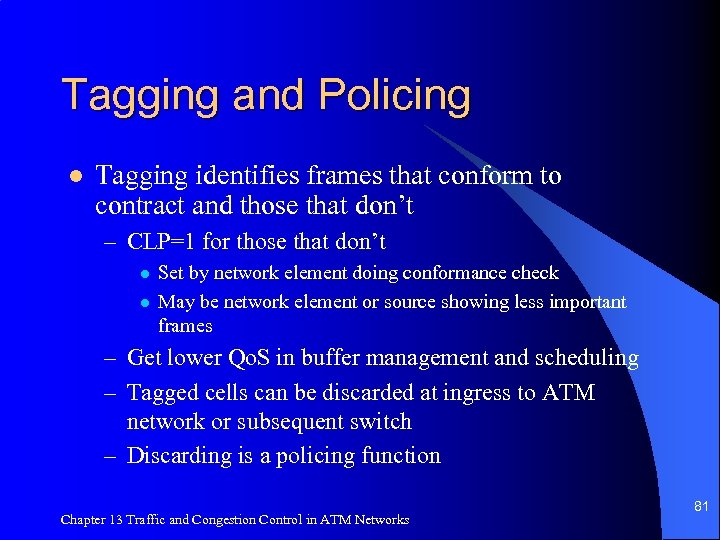 Tagging and Policing l Tagging identifies frames that conform to contract and those that