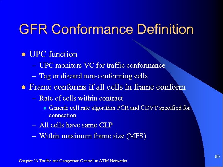 GFR Conformance Definition l UPC function – UPC monitors VC for traffic conformance –
