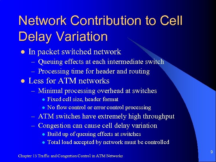 Network Contribution to Cell Delay Variation l In packet switched network – Queuing effects