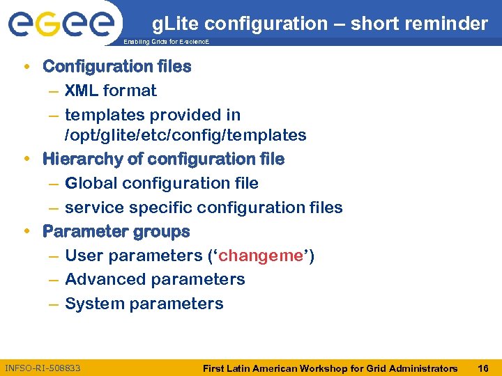 g. Lite configuration – short reminder Enabling Grids for E-scienc. E • Configuration files