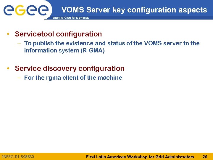 VOMS Server key configuration aspects Enabling Grids for E-scienc. E • Servicetool configuration –