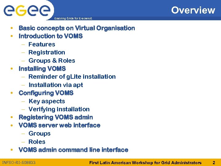 Overview Enabling Grids for E-scienc. E • Basic concepts on Virtual Organisation • Introduction