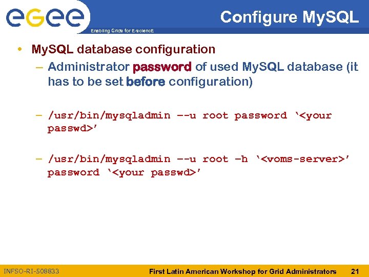 Configure My. SQL Enabling Grids for E-scienc. E • My. SQL database configuration –