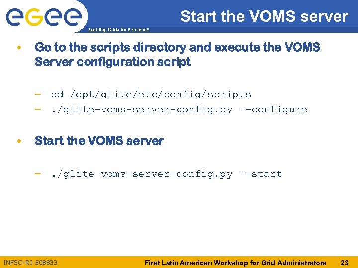 Start the VOMS server Enabling Grids for E-scienc. E • Go to the scripts