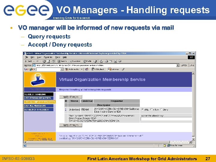 VO Managers - Handling requests Enabling Grids for E-scienc. E • VO manager will