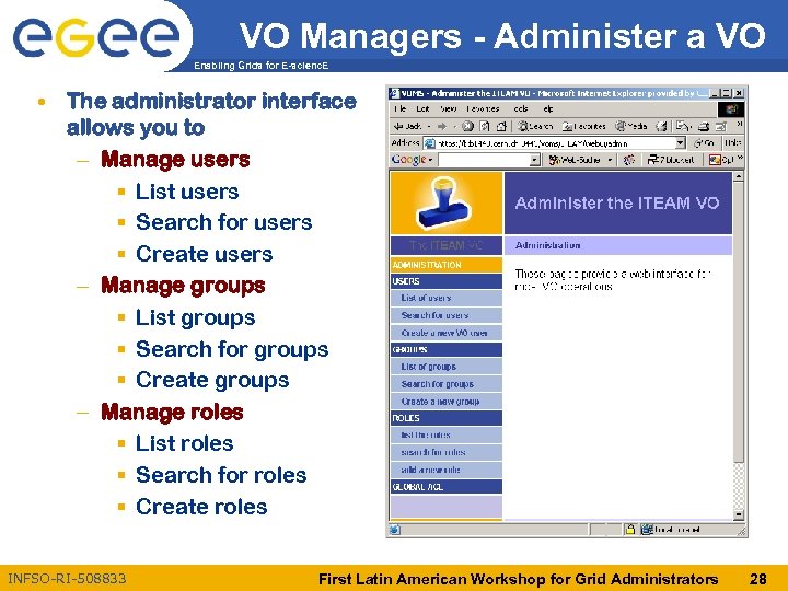 VO Managers - Administer a VO Enabling Grids for E-scienc. E • The administrator
