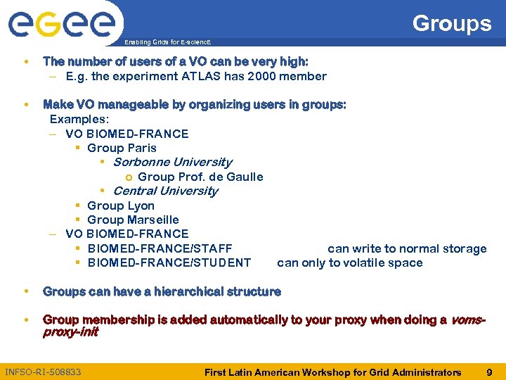 Groups Enabling Grids for E-scienc. E • The number of users of a VO
