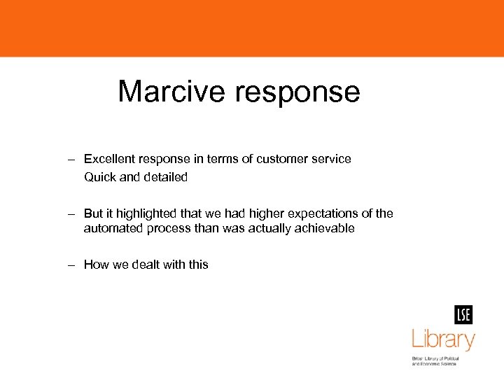 Marcive response – Excellent response in terms of customer service Quick and detailed –