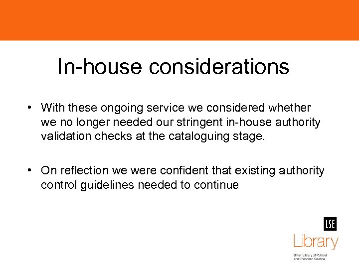 In-house considerations • With these ongoing service we considered whether we no longer needed