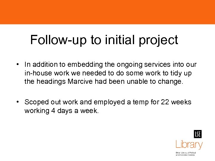 Follow-up to initial project • In addition to embedding the ongoing services into our