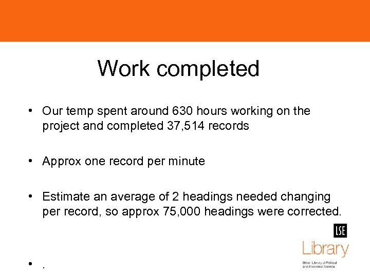 Work completed • Our temp spent around 630 hours working on the project and