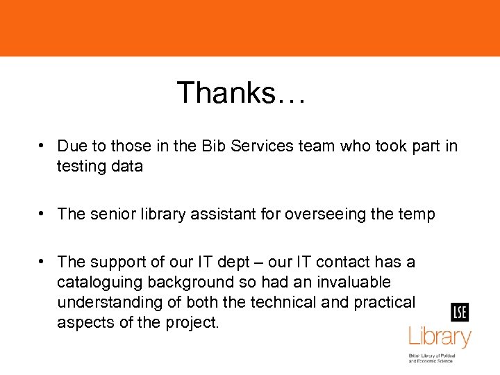 Thanks… • Due to those in the Bib Services team who took part in