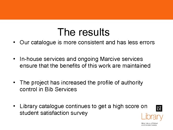 The results • Our catalogue is more consistent and has less errors • In-house