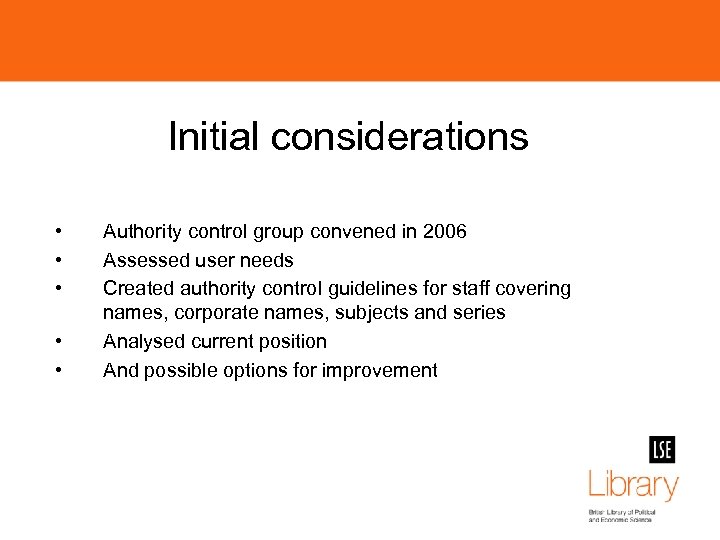 Initial considerations • • • Authority control group convened in 2006 Assessed user needs