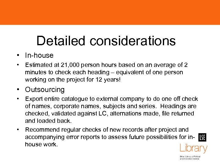Detailed considerations • In-house • Estimated at 21, 000 person hours based on an